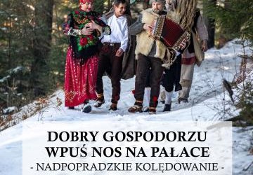 „Dobry Gospodorzu, wpuś nos na pałace – Nadpopradzkie kolędowanie”